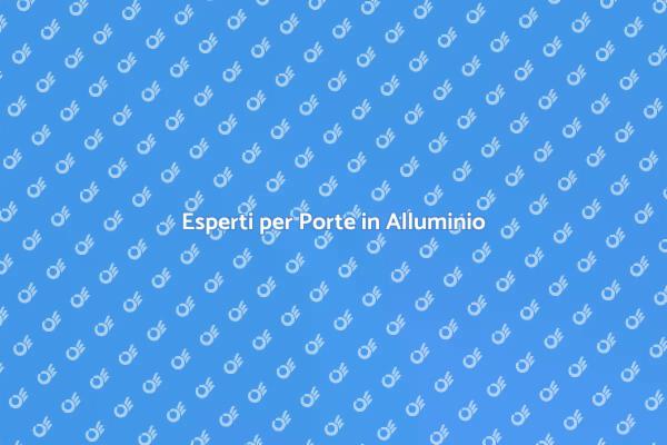Guida all'Assistenza per Porte Alluminio