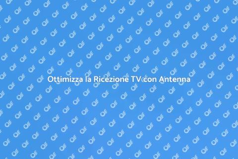 Calibrazione Antenna per TV Ottimale