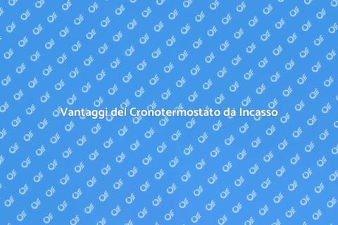 Cronotermostato da Incasso: Comfort Smart