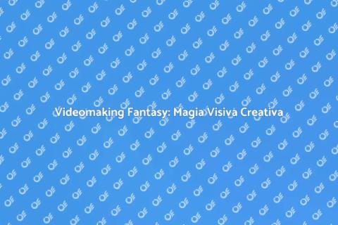 Fantasy e Videomaking: Creatività Unica