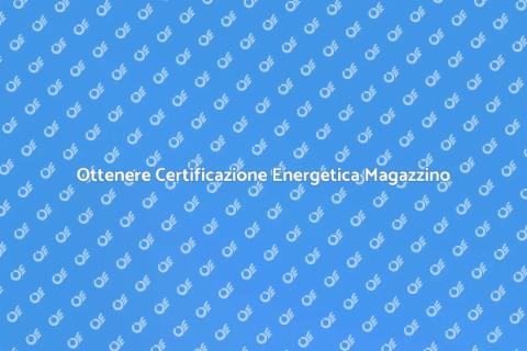 Certificazione Energetica Magazzino