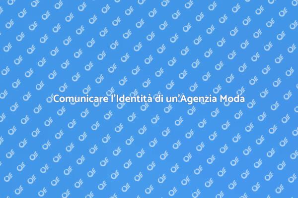 Strategia di Comunicazione per Moda