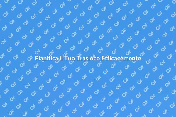 Trasloco: Consigli e Servizi Utili