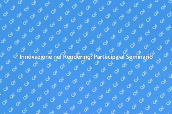 Nuove Tecniche di Rendering: Iscriviti Ora!