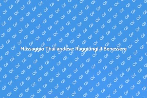 Massaggio Thailandese per Benessere