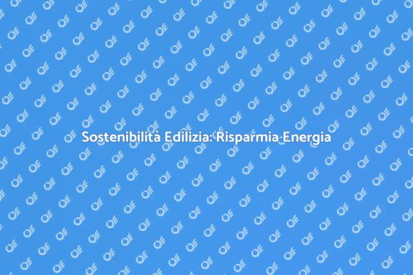 Futuro Eco-Friendly e Risparmio Energetico
