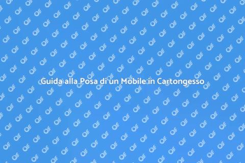 Posa Mobile in Cartongesso: Guida Pratica