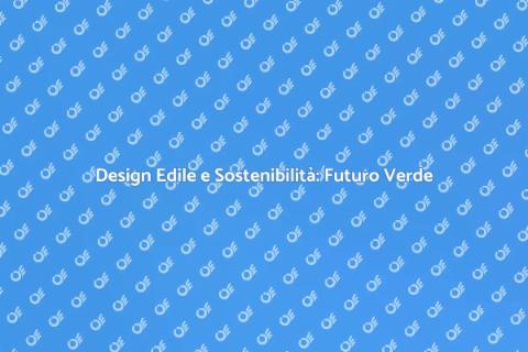 Sostenibilità nel Design Edile