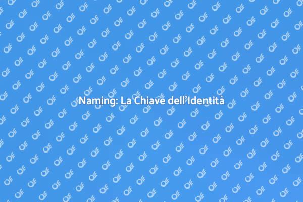 Naming: Costruire Identità di Successo