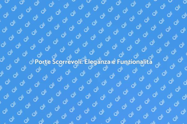Trasforma il Tuo Spazio con Porte Scorrevoli