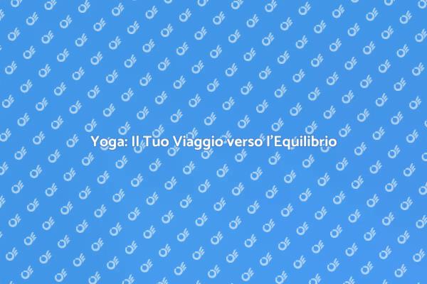 Migliora il Tuo Benessere con lo Yoga