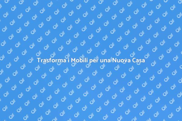 Rinnova i Mobili e Cambia il Tuo Ambiente