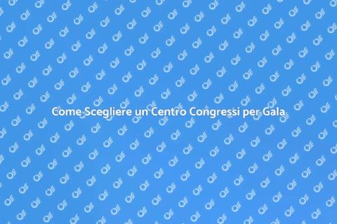 Centro Congressi per Gala Indimenticabili
