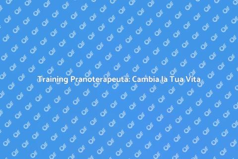 Diventa Pranoterapeuta: Training Essenziale