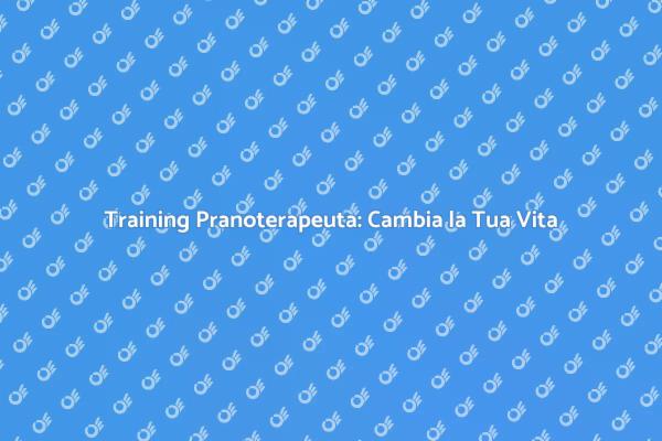 Pranoterapia: Il Tuo Futuro in Salute