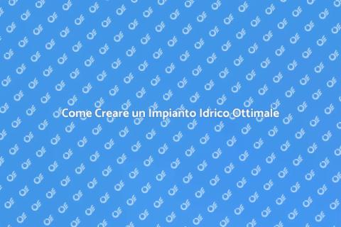 Impianto Idrico Efficiente in Casa