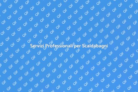 Riparazione Scaldabagni Efficace e Veloce