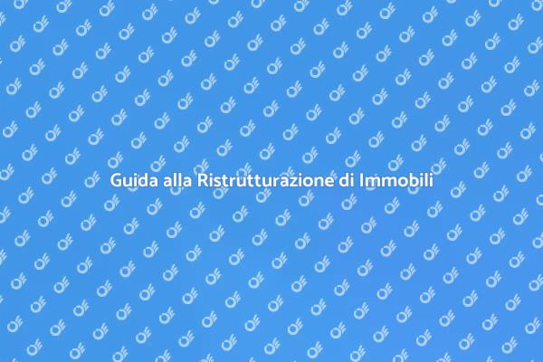 Ristrutturazione: la tua guida pratica