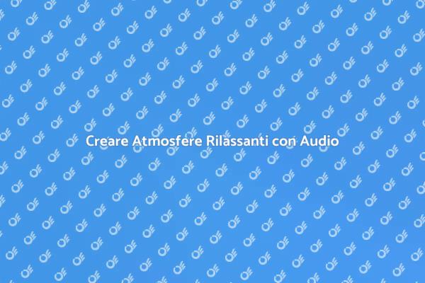 Audio e Benessere: Una Guida Essenziale