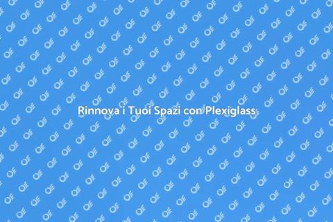Copertura in Plexiglass: Spazi Innovativi