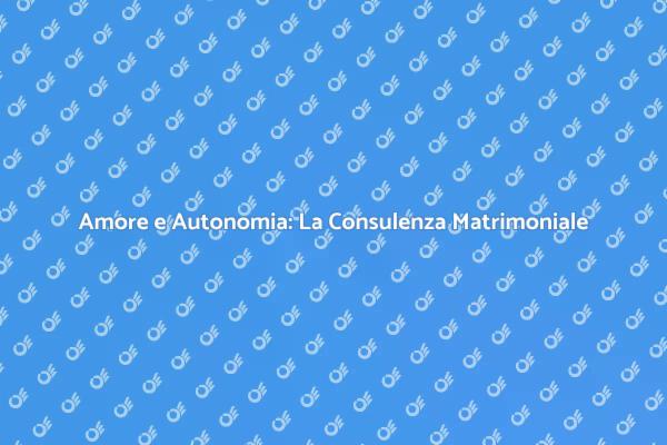 Consulenza Matrimoniale: Equilibrio e Amore