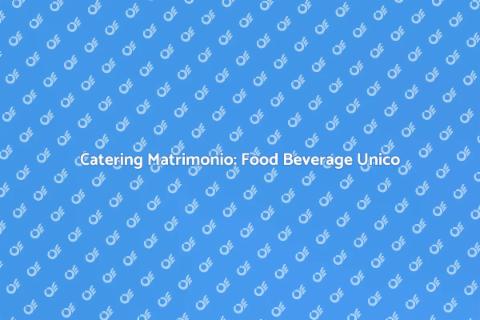 Servizio Food Beverage per Matrimoni