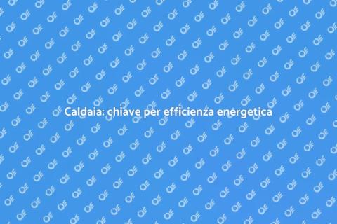Installazione caldaia per efficienza