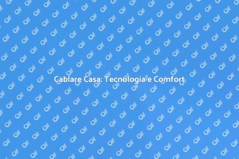 Cablare una Casa: Connettività Smart