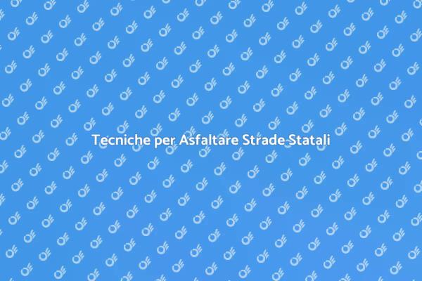 Come Asfaltare una Strada Statale