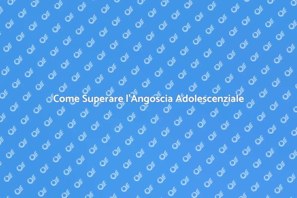 Strategie per l'Angoscia negli Adolescenti