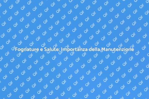 Manutenzione Fognature: Salute Urbana