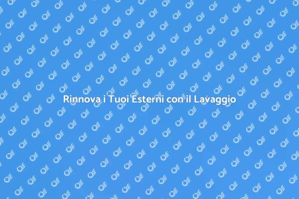 Trasforma i Tuoi Esterni con un Lavaggio