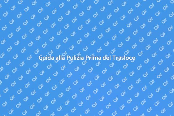Come Pulire Prima del Trasloco