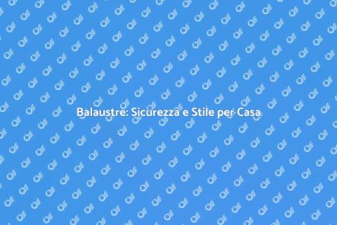 Installazione e Riparazione Balaustre
