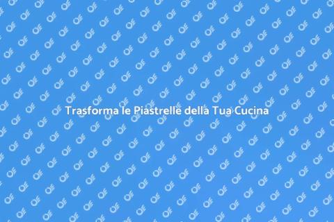 Risanare Piastrelle Cucina Vecchie