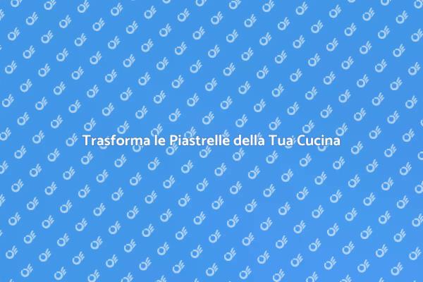Risanare Piastrelle Vecchie in Cucina