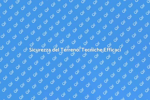Proteggi il Tuo Terreno: Ecco Come
