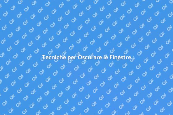 Come Oscurare le Finestre in Casa