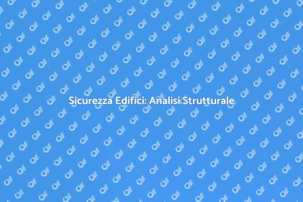 Sicurezza e Longevità degli Edifici