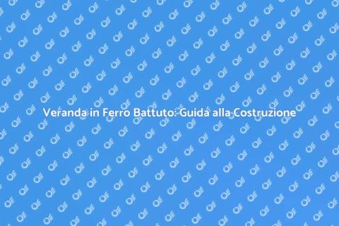 Costruire una Veranda in Ferro Battuto
