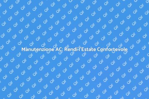 Riparazione AC: Comfort Estivo Garantito