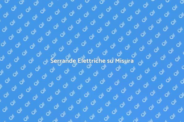 Trasforma il Tuo Spazio con Serrande Elettriche