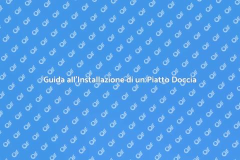 Installare un Nuovo Piatto Doccia