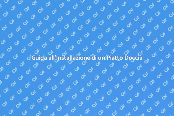 Installazione Facile di un Piatto Doccia