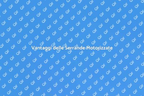 Serrande Motorizzate: Comfort e Sicurezza