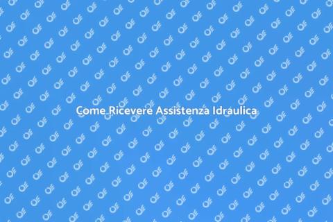 Assistenza Idraulica Efficace e Veloce