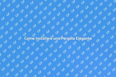 Installare una Pergola per il Giardino