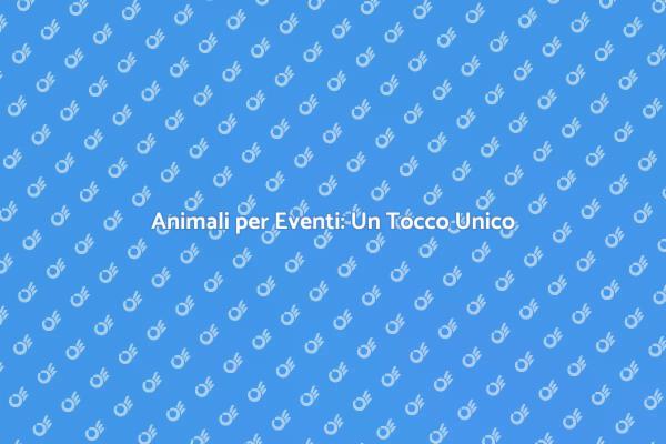 Affitto di Animali: Ricordi Indimenticabili