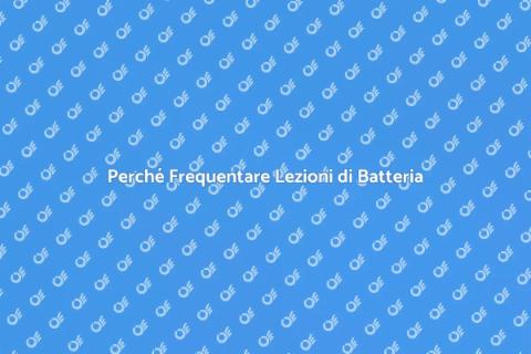 Lezioni di Batteria: Scopri i Vantaggi