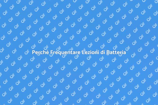 I Vantaggi delle Lezioni di Batteria